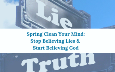 Stop Believing Lies & Start Believing God